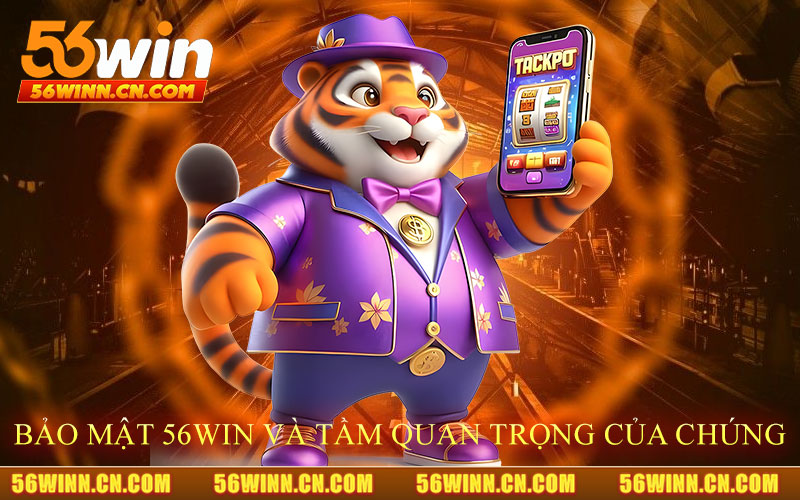 Bảo-Mật-56Win-và-Tầm-Quan-Trọng-của-Chúng