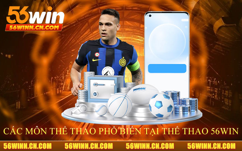 Các-môn-thể-thao-phổ-biến-tại-Thể-Thao-56Win