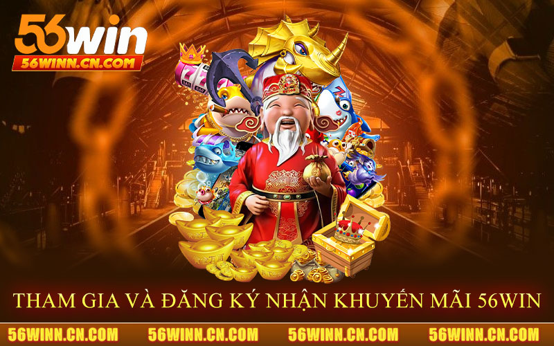 Cách-Tham-Gia-Và-Đăng-Ký-Nhận-Khuyến-Mãi-56Win