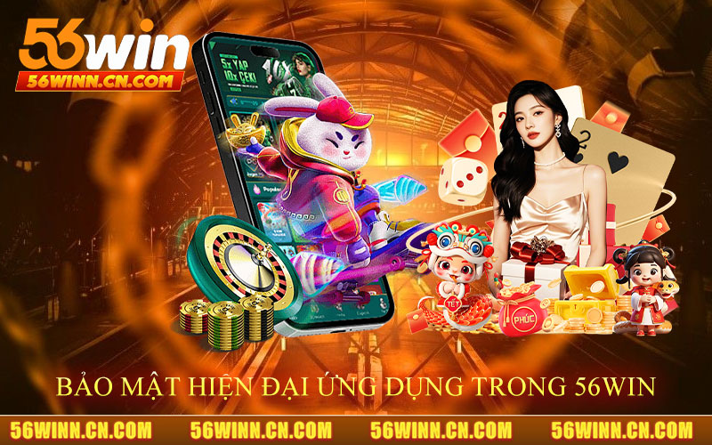 Công-Nghệ-Bảo-Mật-Hiện-Đại-Ứng-Dụng-Trong-56Win